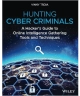 Hunting Cyber Criminals: A Hacker's Guide to Online Intelligence Gathering Tools and Techniques